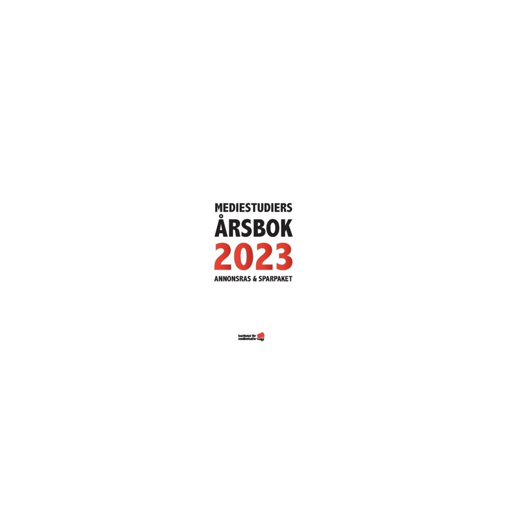 Institutet för Mediestudier Mediestudiers årsbok 2023 : annonsras och sparpaket (häftad)