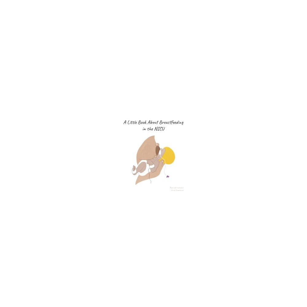 Blöjfri bebis A little book about breastfeeding in the NICU (häftad, eng)