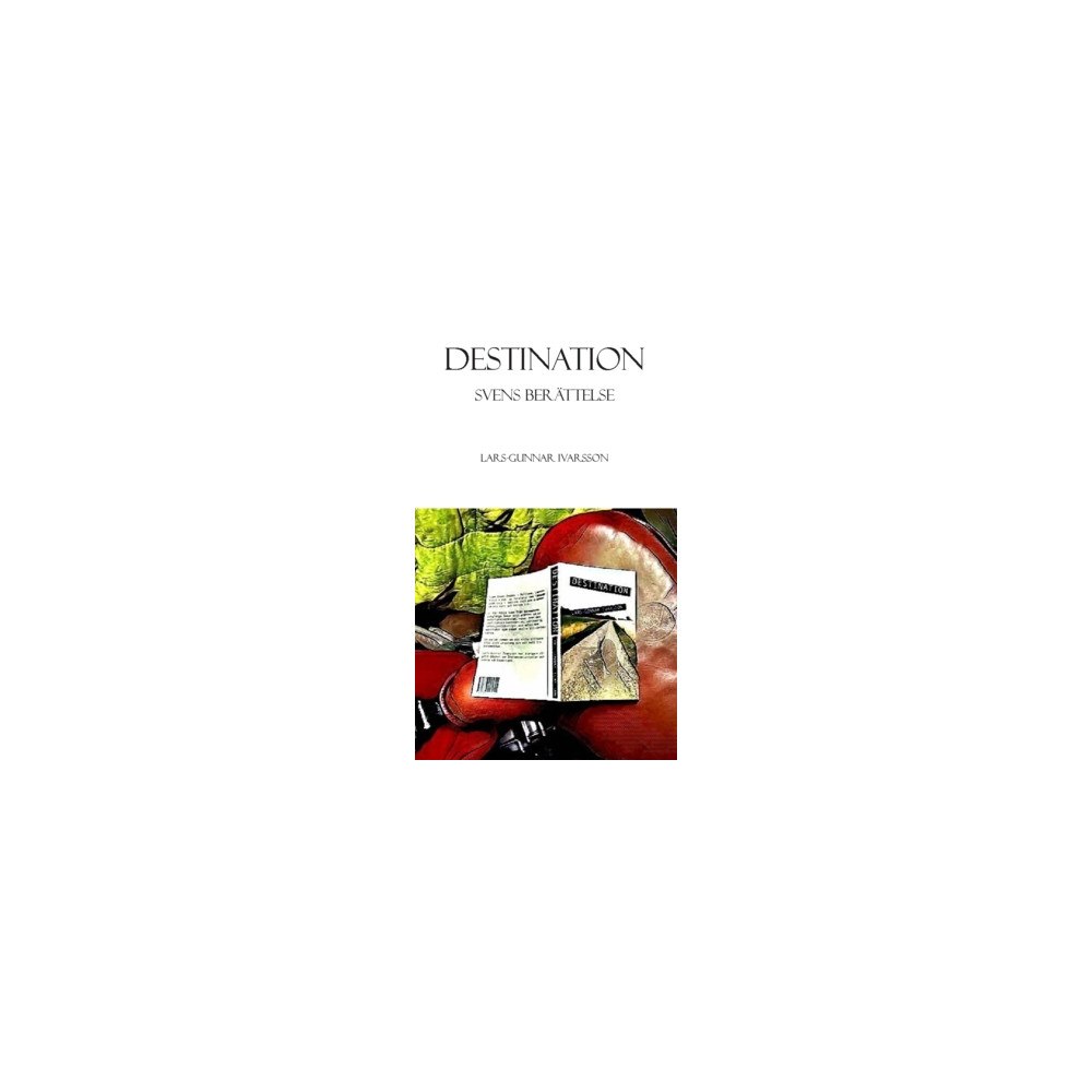 Lars-Gunnar Ivarsson Destination : Svens berättelse (häftad)