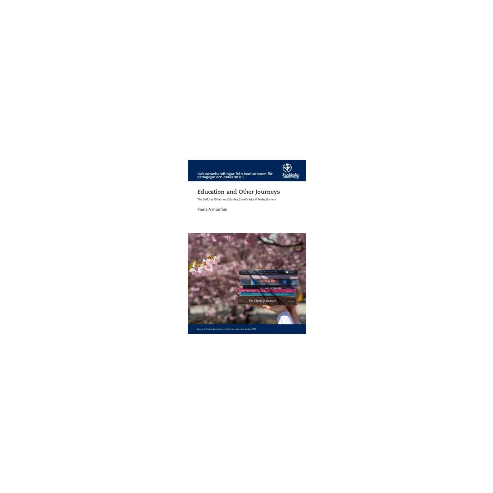 Rama Alshoufani Education and other journeys : the self, the other and Stanley Cavell’s moral perfectionism (häftad, eng)