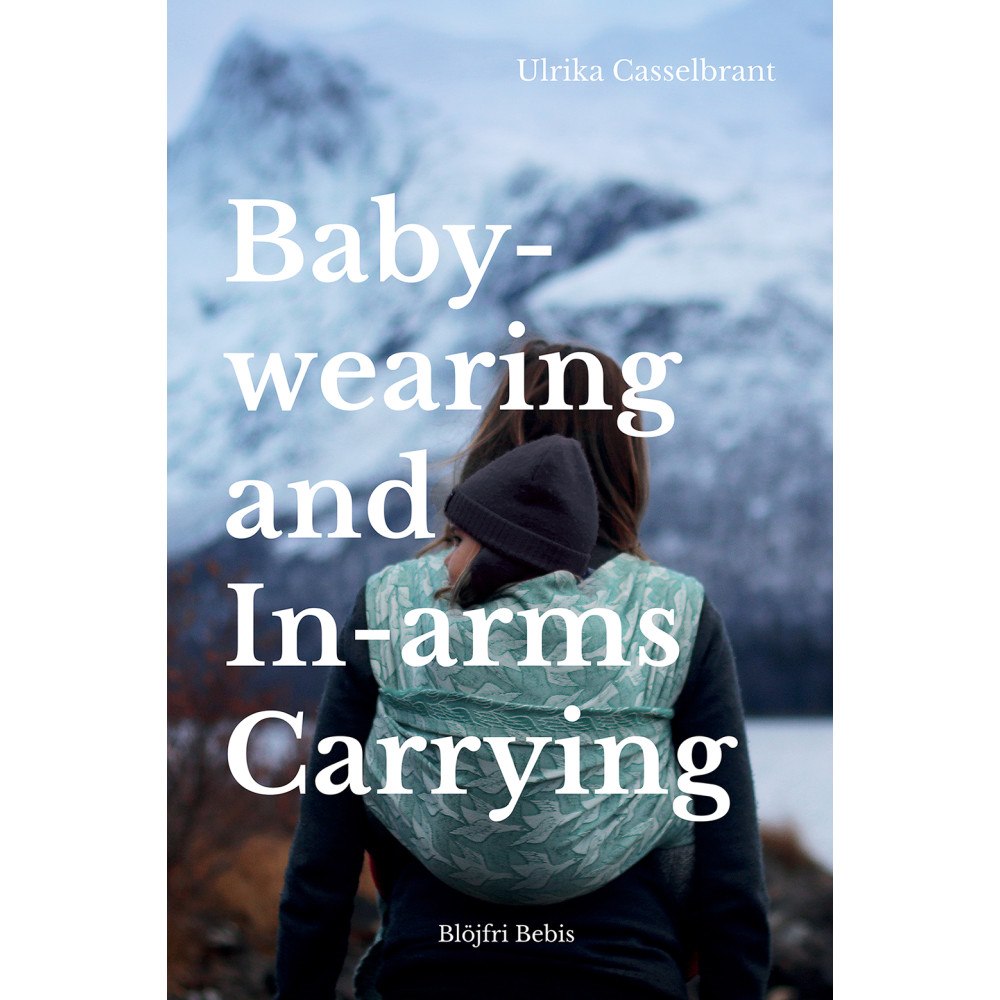 Ulrika Casselbrant Babywearing and In-arms Carrying (häftad, eng)