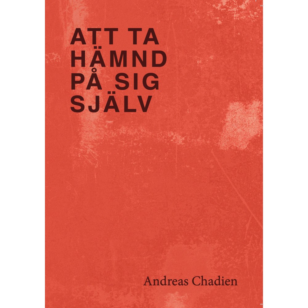 Andreas Chadien Att ta hämnd på sig själv (häftad)