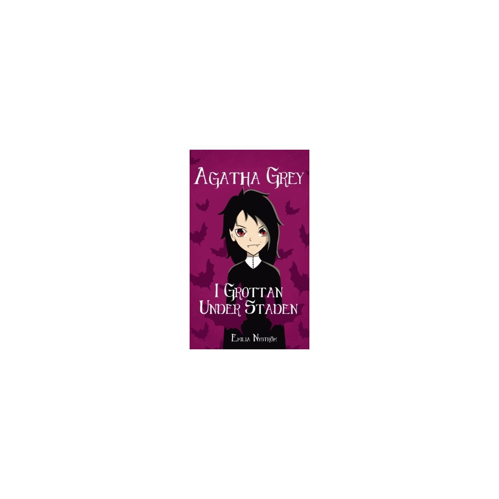 Emilia Nyström Agatha Grey : I grottan under staden (inbunden)
