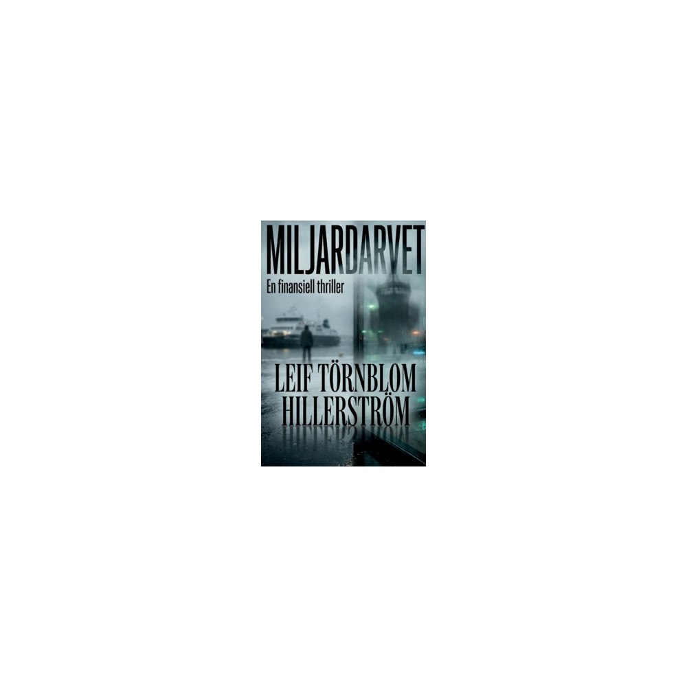 Leif Törnblom Hillerström Miljardarvet : en finansiell thriller (häftad)