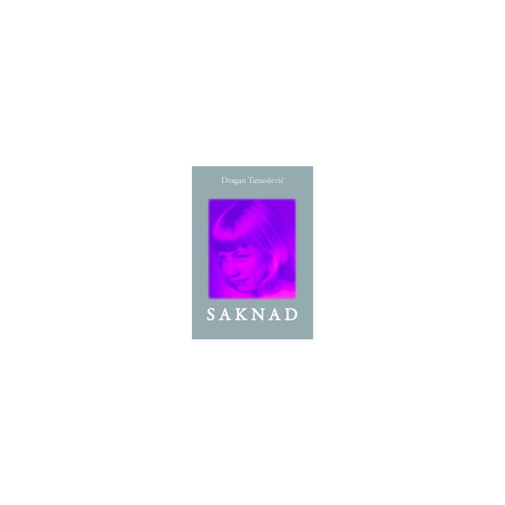 Dragan Tanasijević Saknad (häftad)
