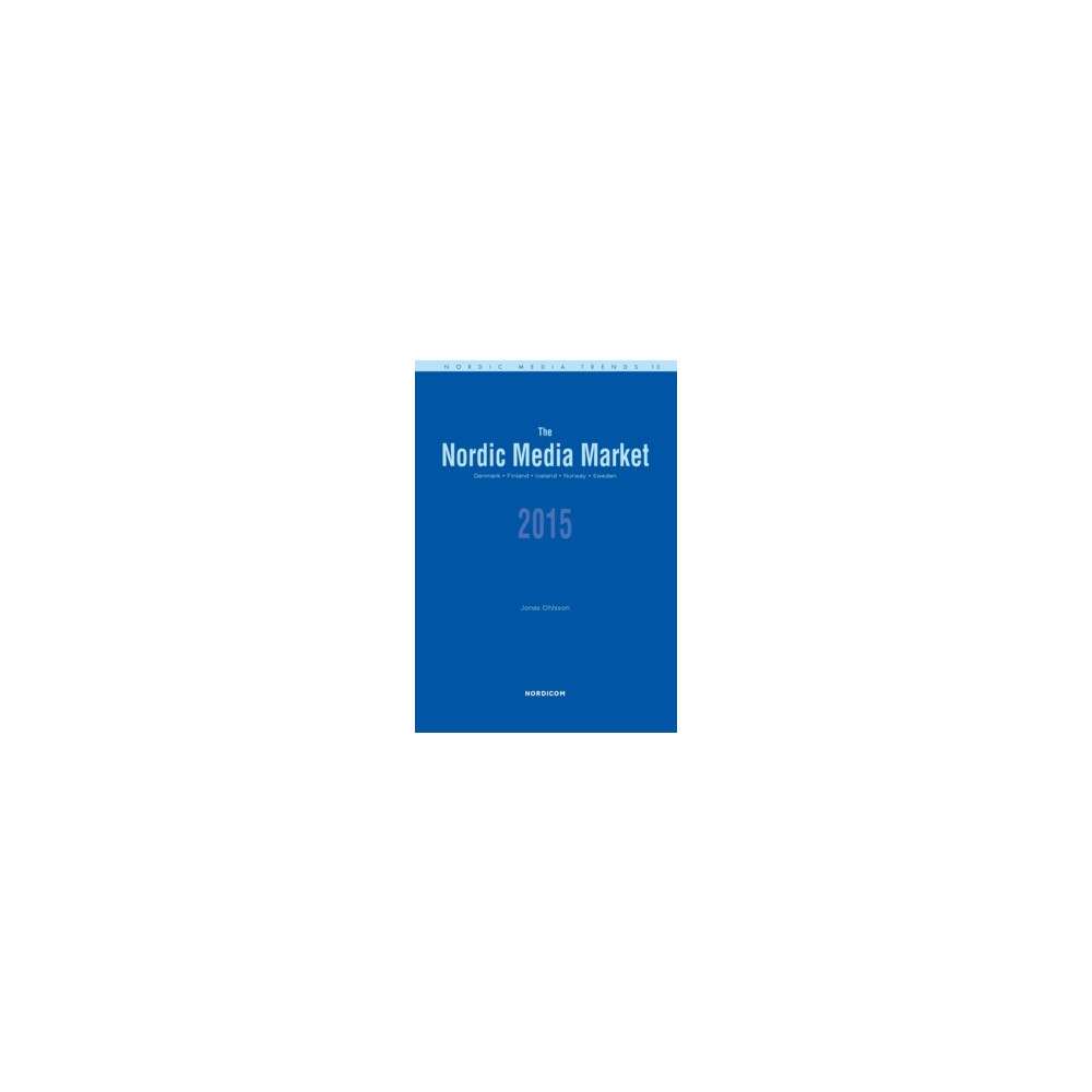Jonas Ohlsson The Nordic media market 2015 (bok, kartonnage, eng)