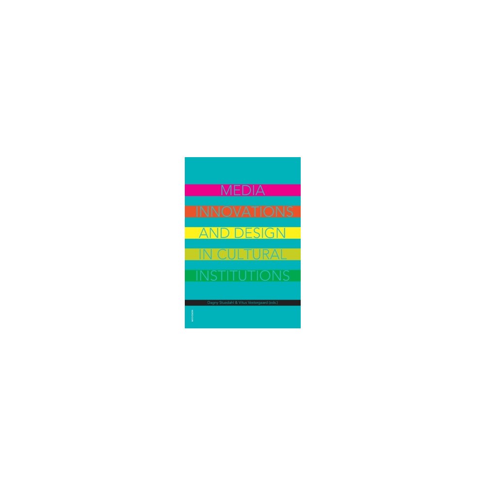 Nordicom Media innovations and design in cultural institutions (häftad, eng)