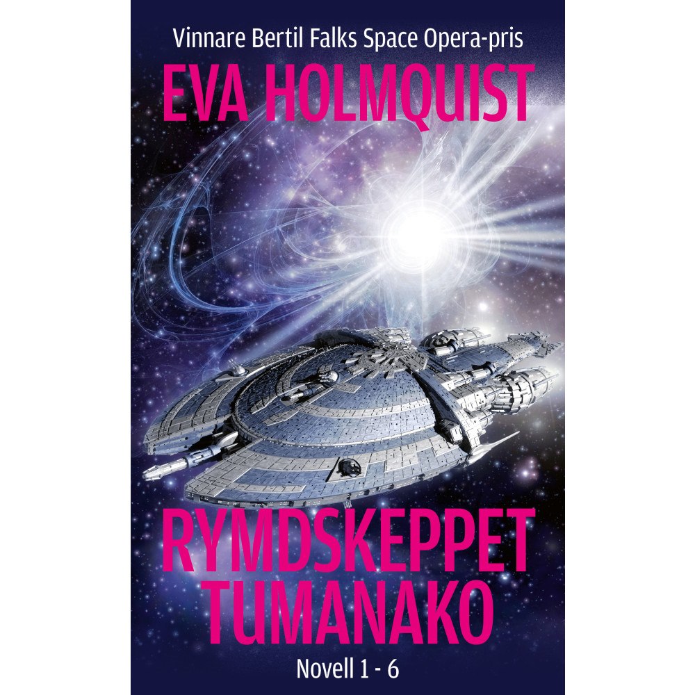 Eva Holmquist Rymdskeppet Tumanako : Novell 1 - 6 (häftad)