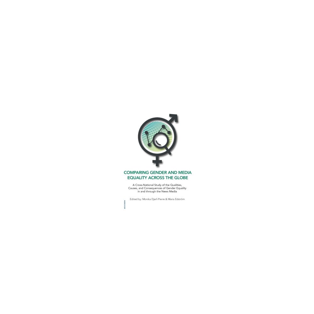 Nordicom Comparing gender and media equality across the globe : a cross-national study of the qualities, causes, and consequences...