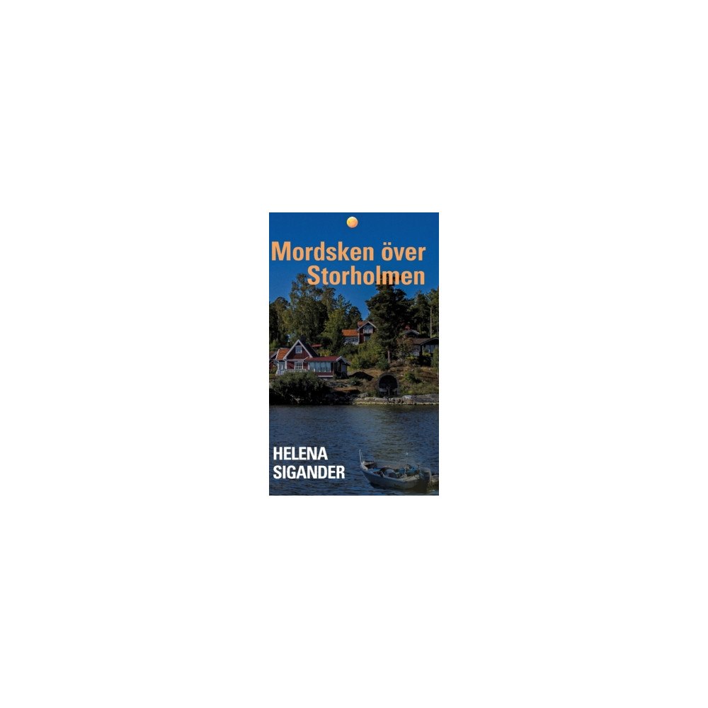 Helena Sigander Mordsken över Storholmen (inbunden)