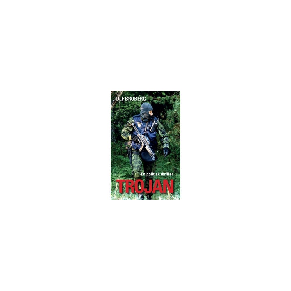 Ulf Broberg Trojan : En politisk thriller (häftad)