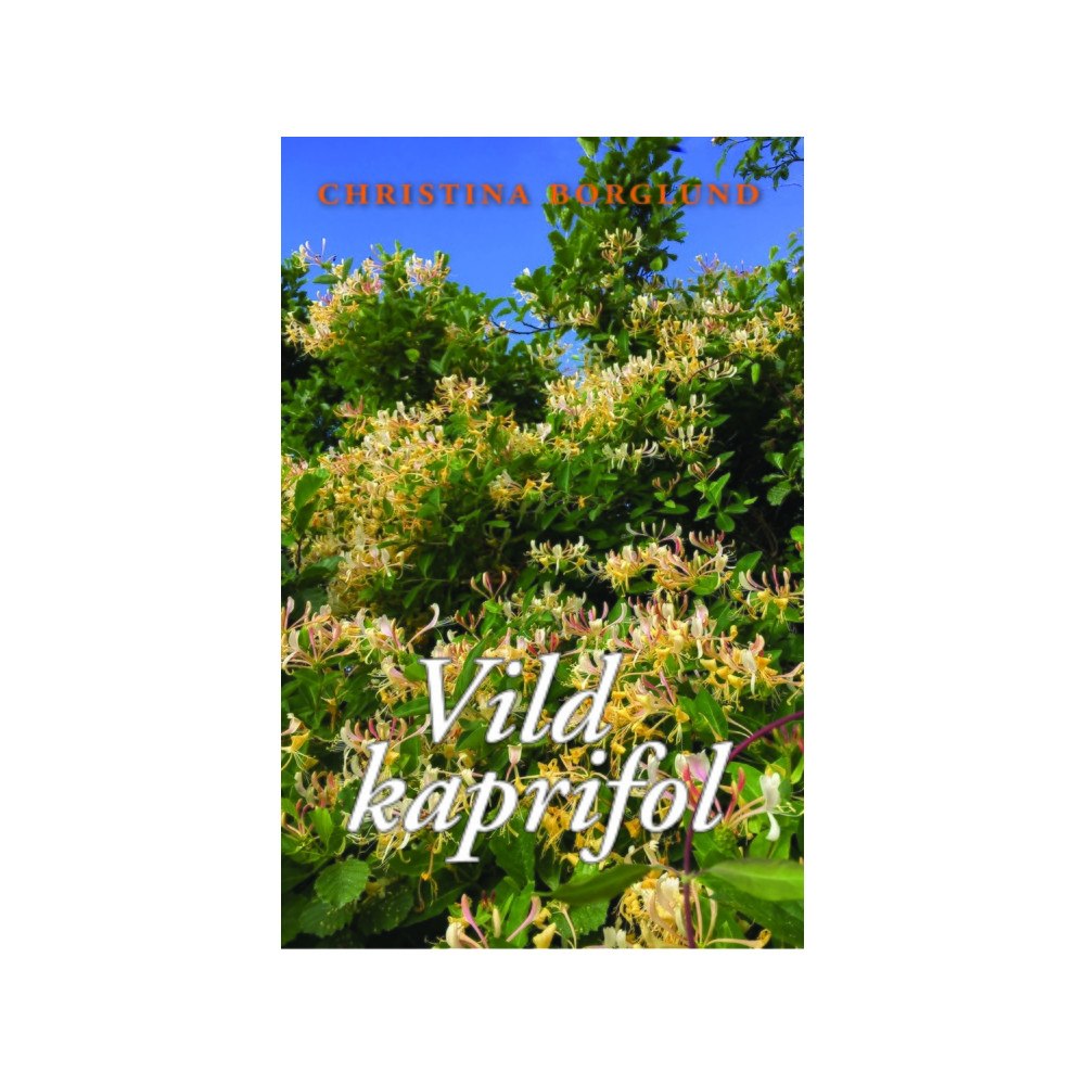 Christina Borglund Vild kaprifol (häftad)
