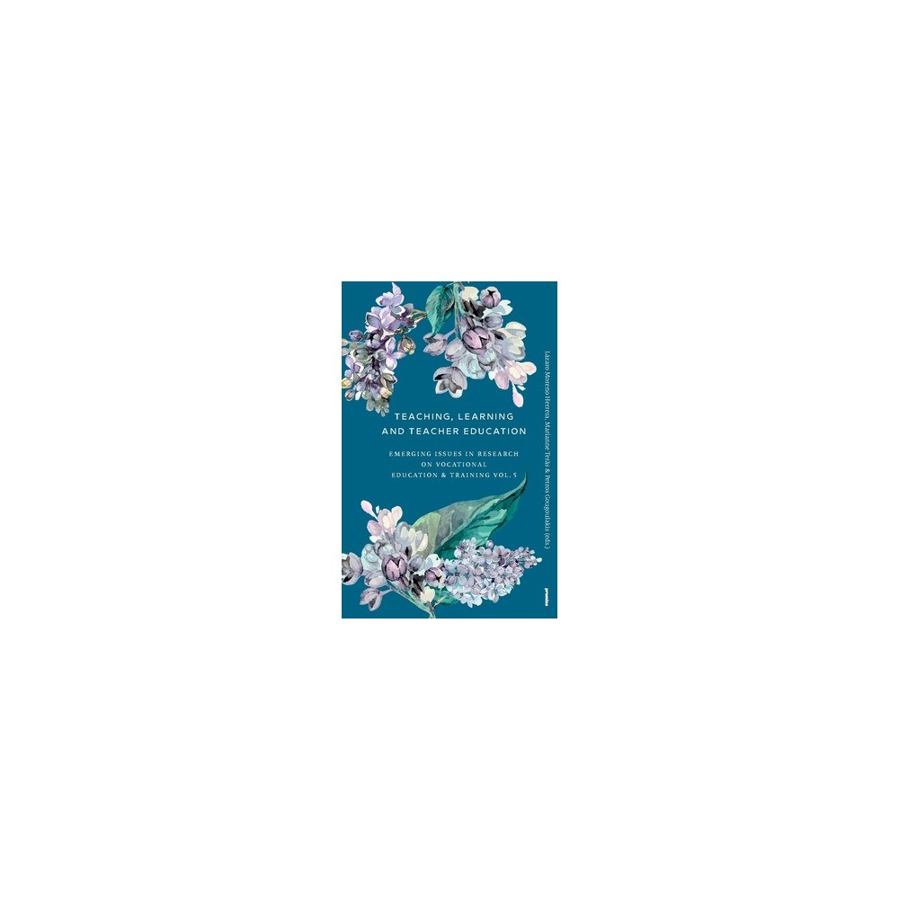 Lázaro Moreno Herera Teaching, learning and teacher education : emergent Issues in Research on Vocational Education & Training Vol. 5 (häftad...