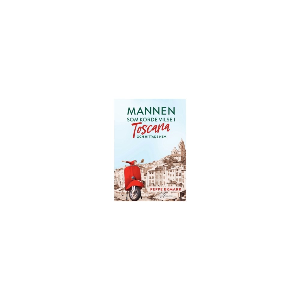 Peppe Ekmark Mannen som körde vilse i Toscana och hittade hem (häftad)
