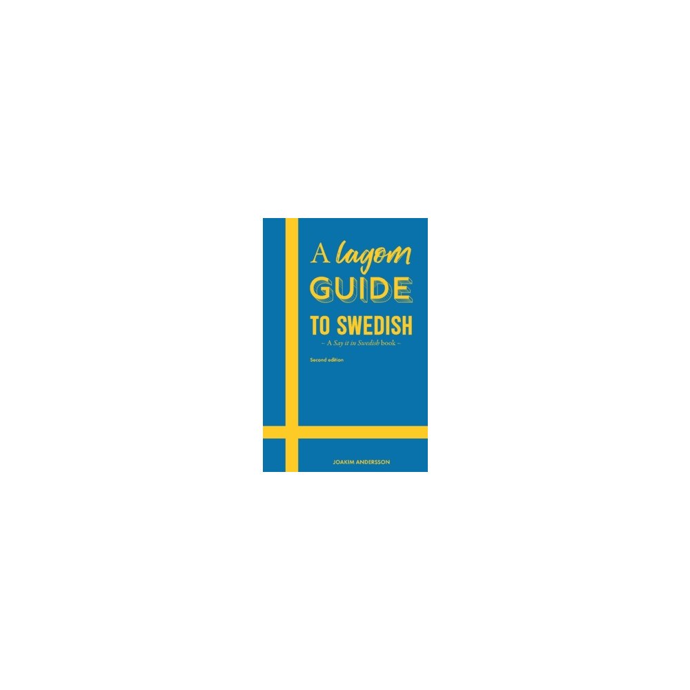Joakim Andersson A lagom guide to swedish : a say it in swedish book (häftad, eng)