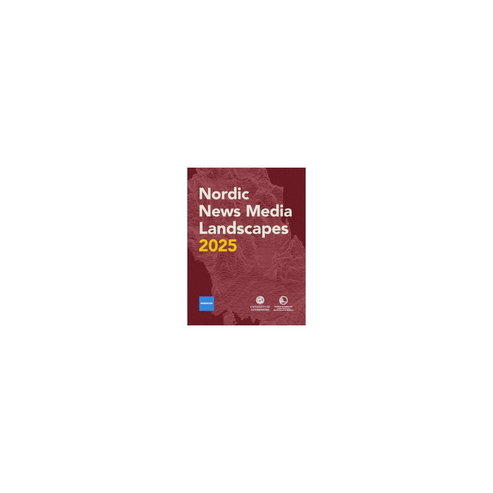Nordicom Nordic news media landscapes 2025 (häftad, eng)