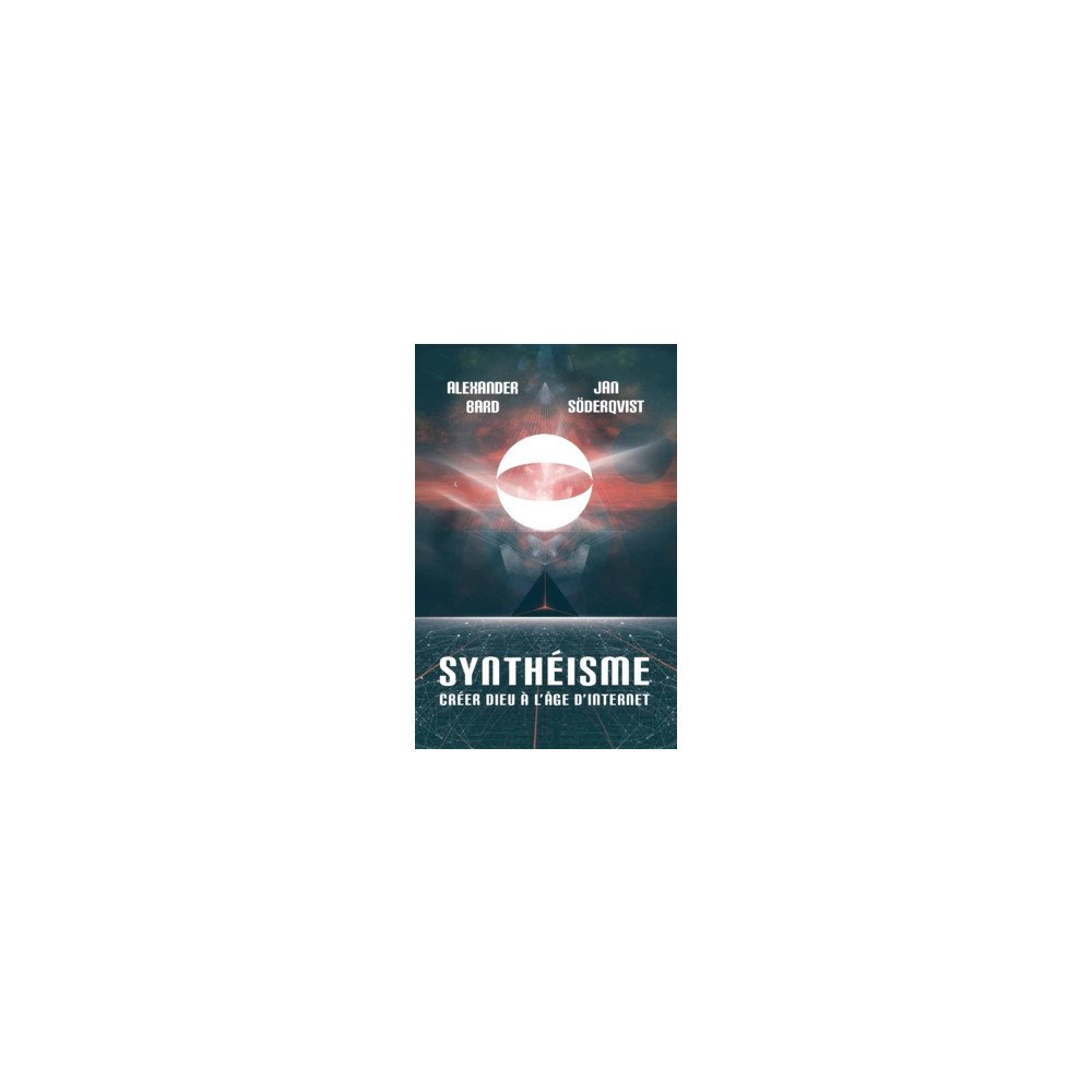 Alexander Bard Synthéisme : créer dieu à l'âge d'internet (häftad, fre)