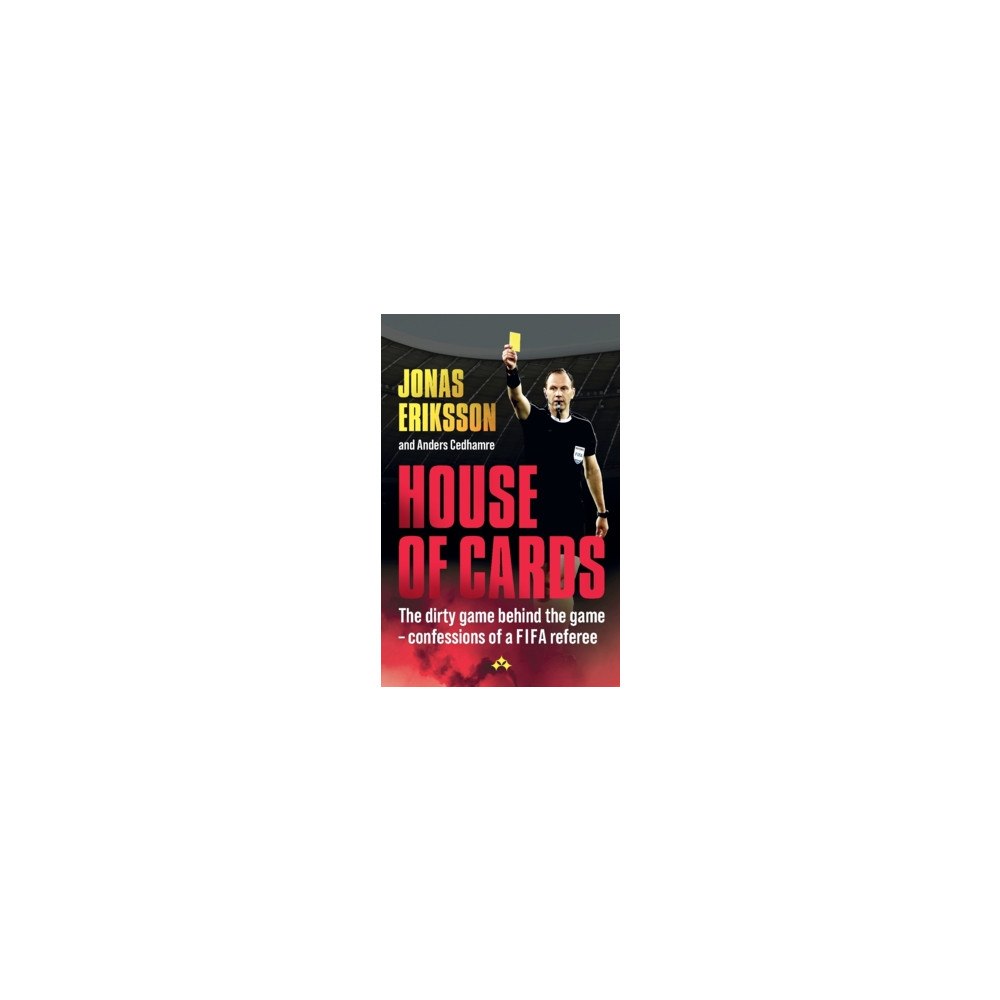 Jonas Eriksson House of Cards : the dirty game behind the game – confessions of a global referee (häftad, eng)