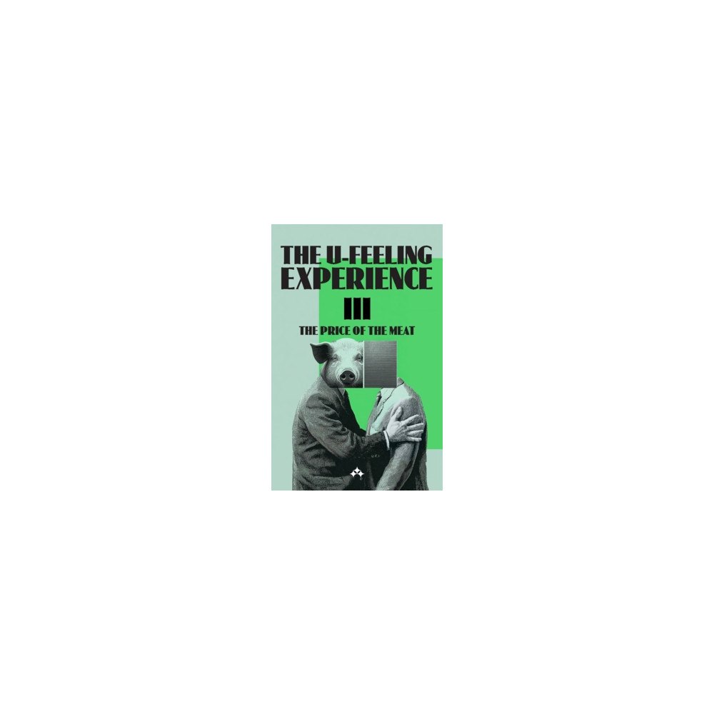 Francisco Galván The U-Feeling Experience III : The Price of the Meat (häftad, eng)