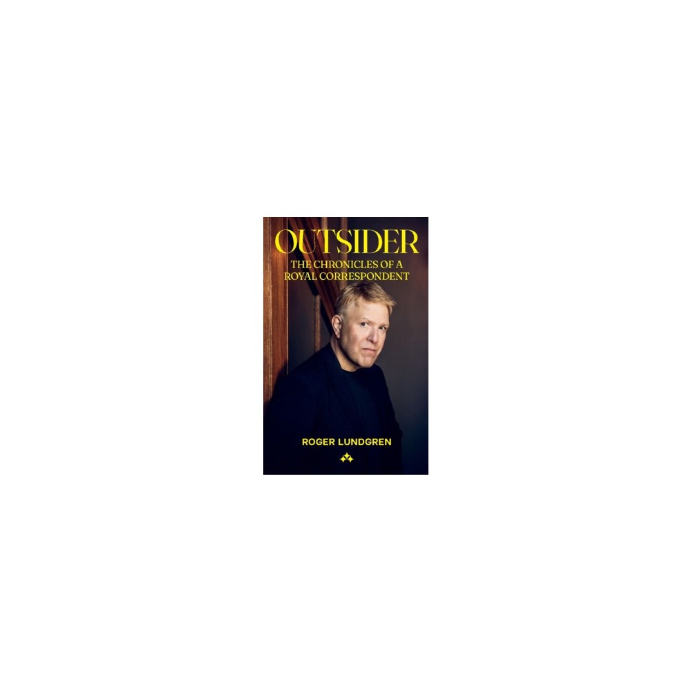 Roger Lundgren Outsider : the chronicles of a royal correspondent (häftad, eng)