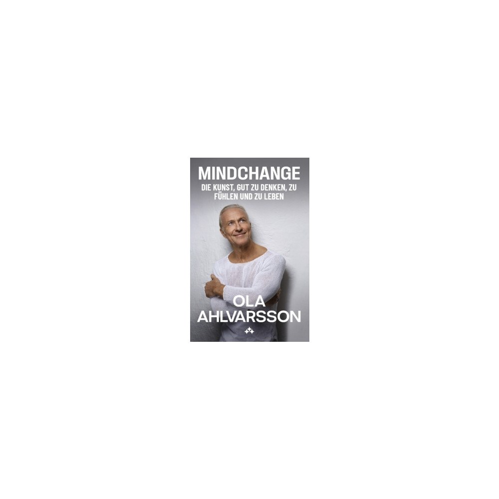 Ola Ahlvarsson Mindchange : The Art of Thinking, Feeling and Living Well (häftad, ger)