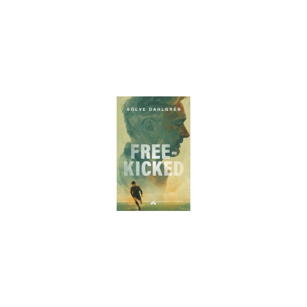 Sölve Dahlgren Free-Kicked (häftad, eng)
