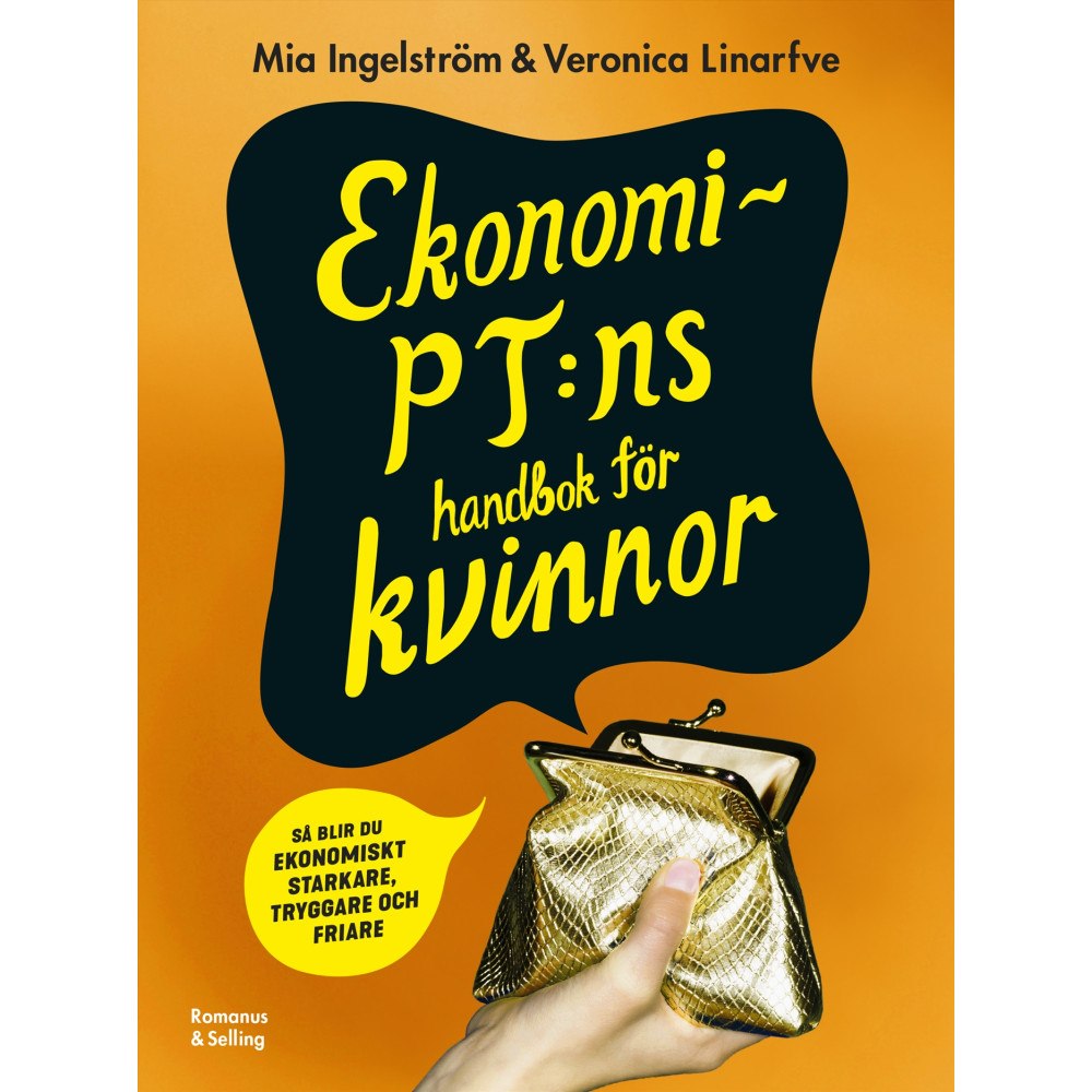 Veronica Linarfve Ekonomi-PT:ns handbok för kvinnor : Så blir du ekonomiskt starkare, tryggare och friare (häftad)