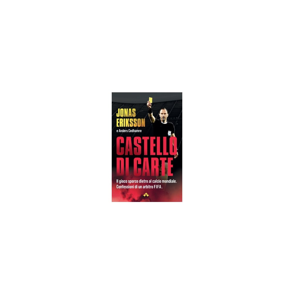 Jonas Eriksson Castello di Carte : Il gioco sporco dietro al calcio mondiale - confessioni di un arbitro FIFA (häftad, ita)