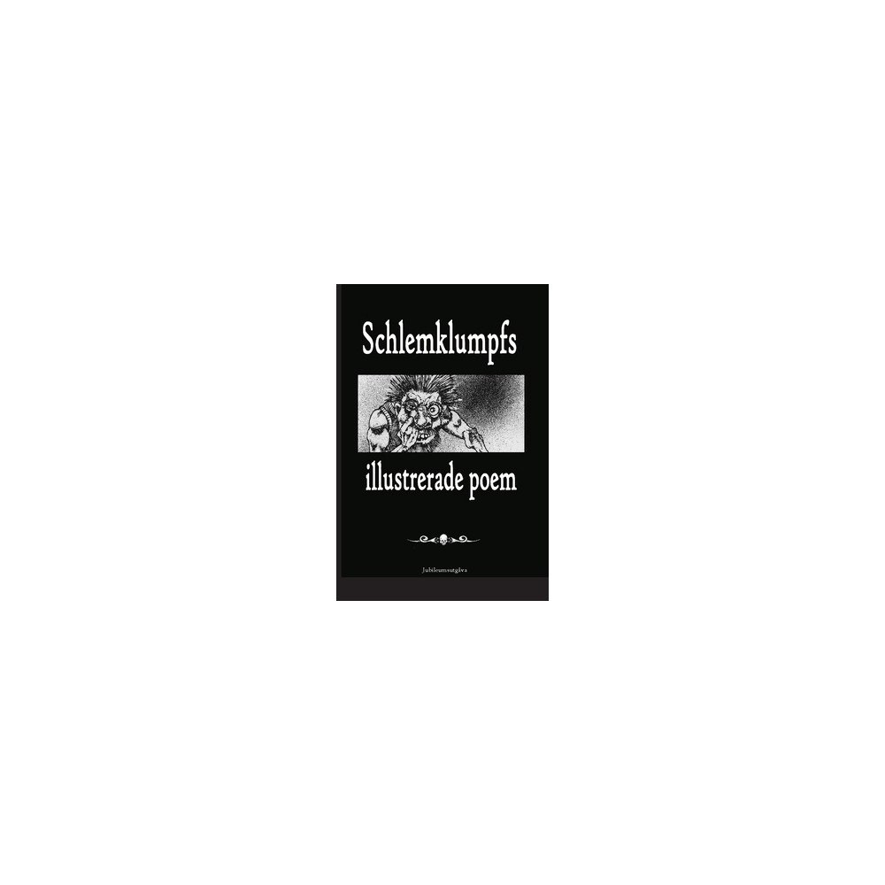 Marcus Jansson Schlemklumpfs illustrerade poem. Volym 1 (inbunden)