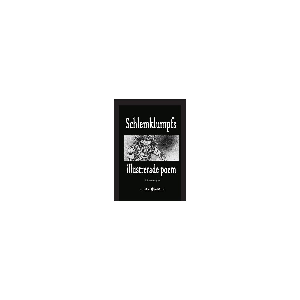 Marcus Jansson Schlemklumpfs illustrerade poem. Volym 1 (häftad)