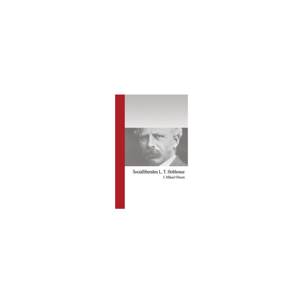 J. Mikael Olsson Socialliberalen L. T. Hobhouse (häftad)