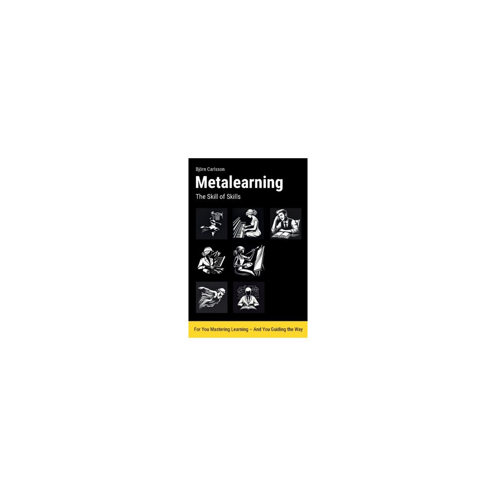 Björn Carlsson Metalearning : the skill of skills (häftad, eng)
