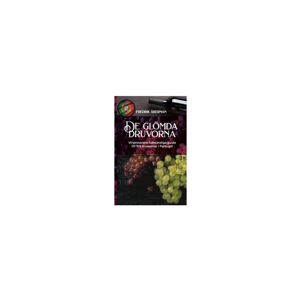 FA Education and Publishing AB De glömda druvorna : vinprovarens fullständiga guide till 103 druvsorter i Portugal (häftad)