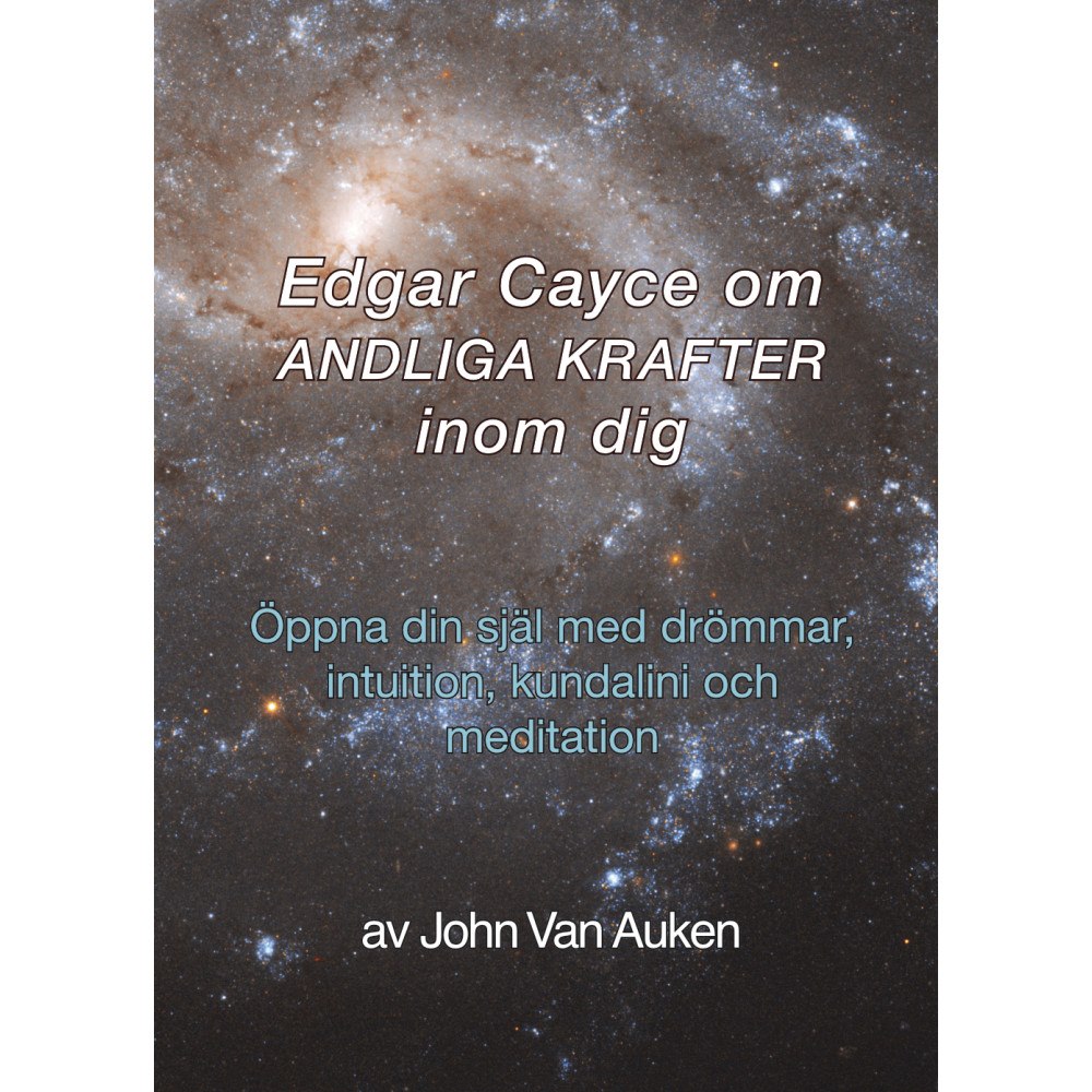 Reincarnation Books Edgar Cayce om andliga krafter inom dig : öppna din själ med drömmar, intuition, kundalini och meditation (häftad)