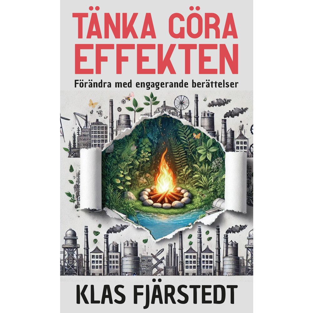 Klas Fjärstedt Tänka Göra-Effekten : förändra med engagerande berättelser (häftad)