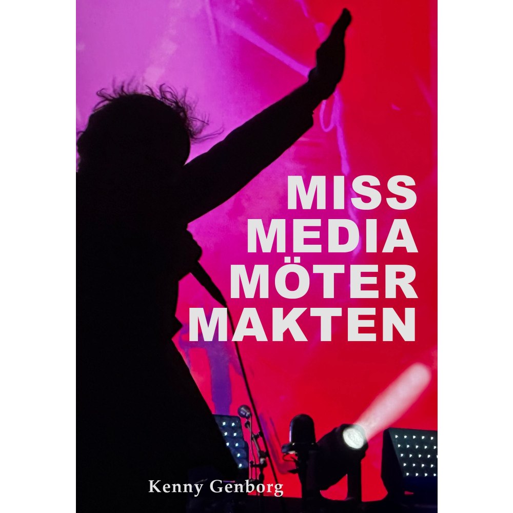 Kenny Genborg Miss Media möter makten (häftad)