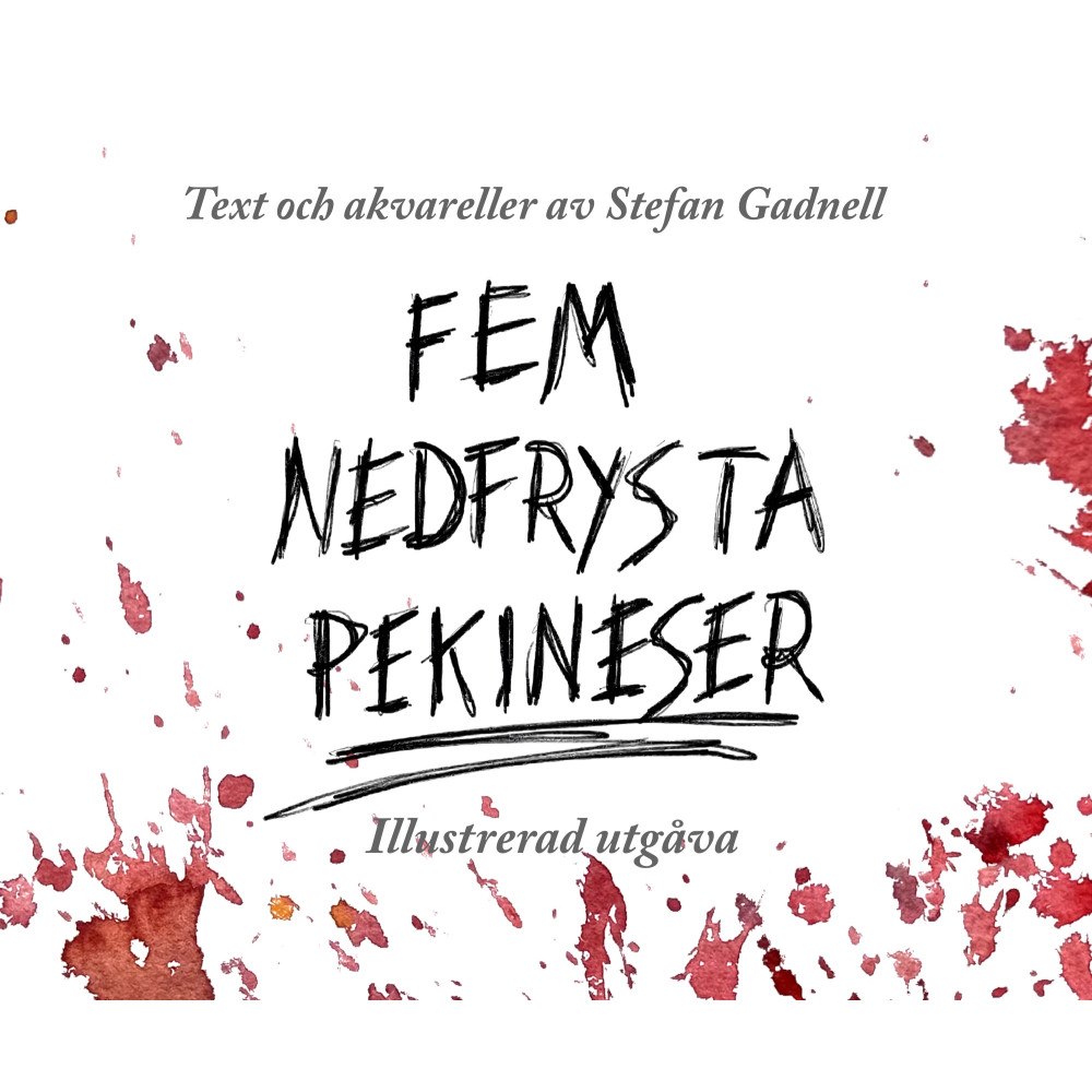 Stefan Gadnell Fem nedfrysta Pekineser (illustrerad utgåva) (inbunden)