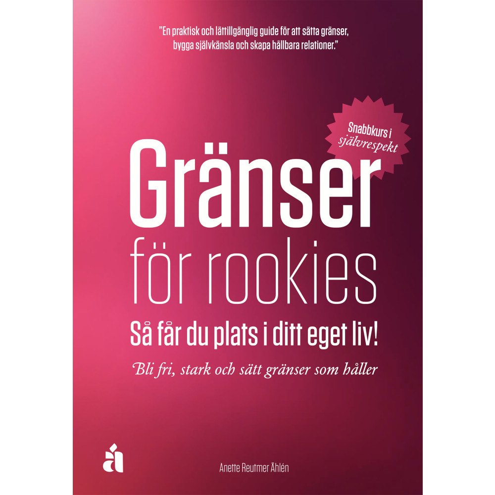Anette Reutmer Åhlén Gränser för rookies : så får du plats i ditt eget liv (häftad)