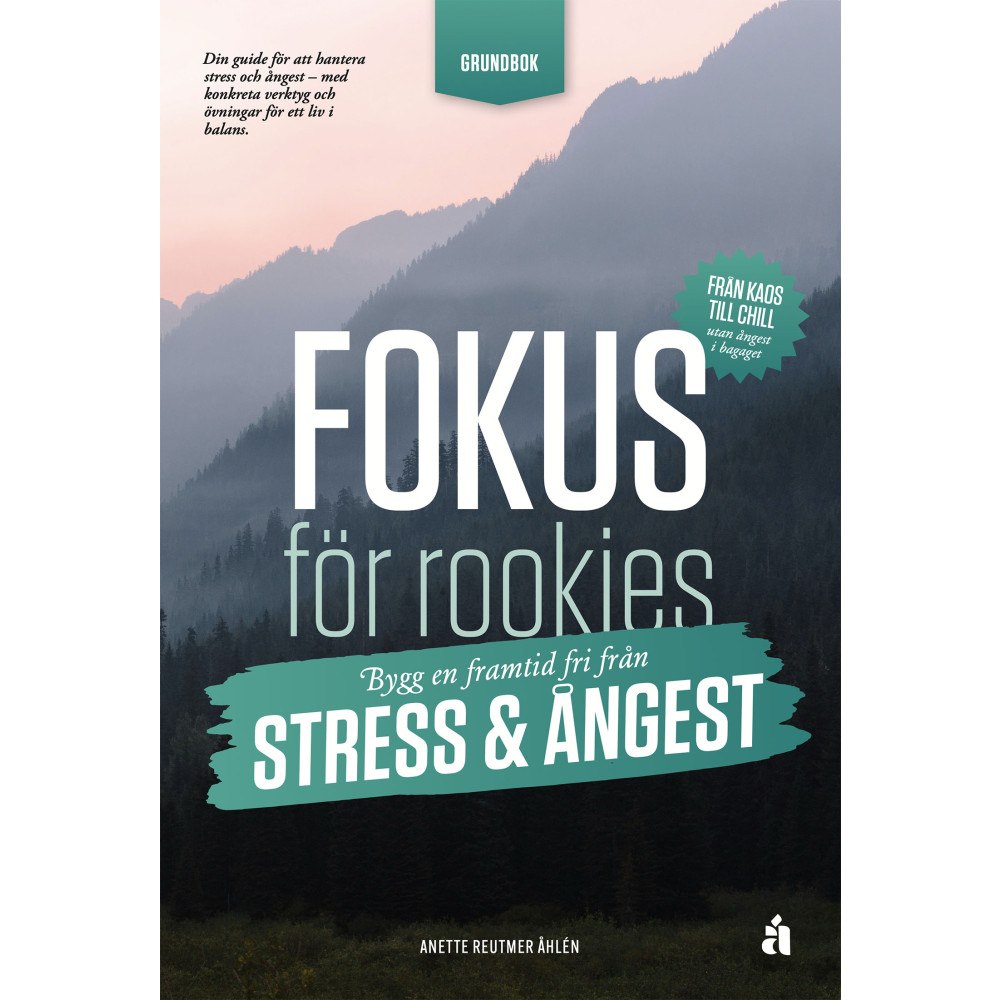 Anette Reutmer Åhlén Fokus för rookies : bygg en framtid fri från stress och ångest - Grundbok (häftad)