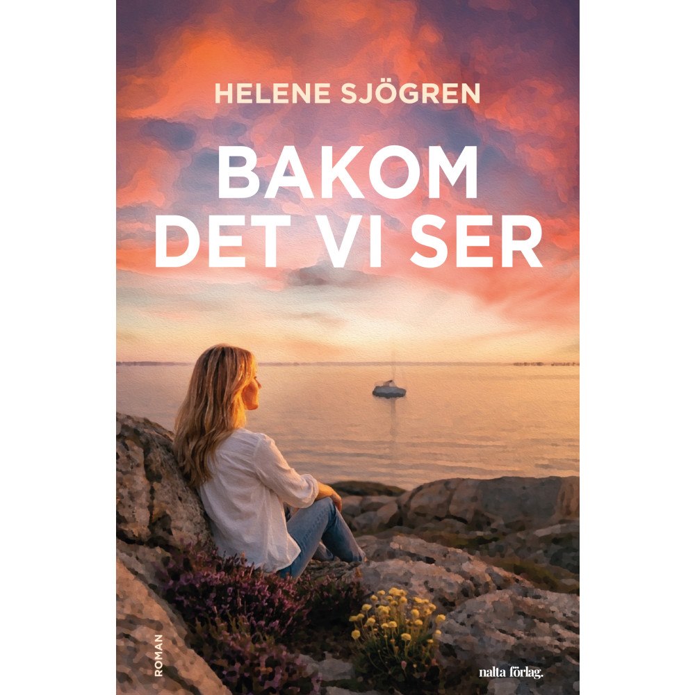 Helene Sjögren Bakom det vi ser (häftad)