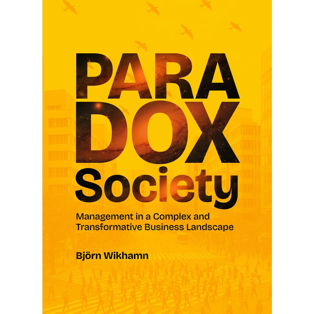 Björn Wikhamn Paradox Society : management in a complex and transformative business landscape (häftad, eng)