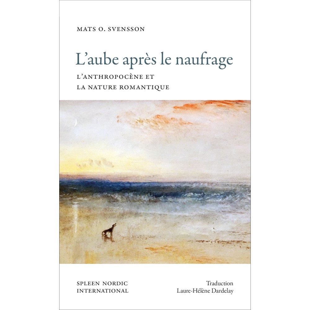 Mats O. Svensson L’aube après le naufrage : L’Anthropocène et la nature romantique (pocket, fre)