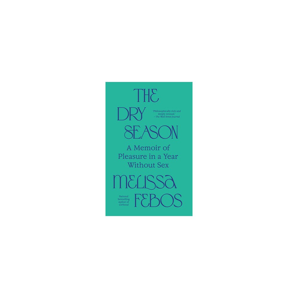Penguin Random House USA The Dry Season: A Memoir of Pleasure in a Year Without Sex (häftad, eng)
