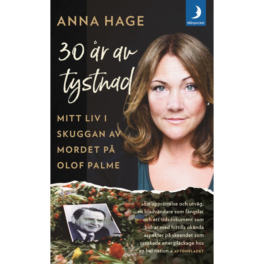 Anna Hage 30 år av tystnad : mitt liv i skuggan av mordet på Olof Palme (pocket)