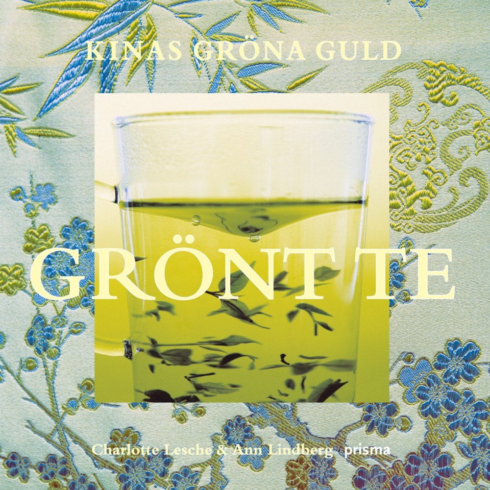 Charlotte Lesche Grönt te : Kinas gröna guld (inbunden)