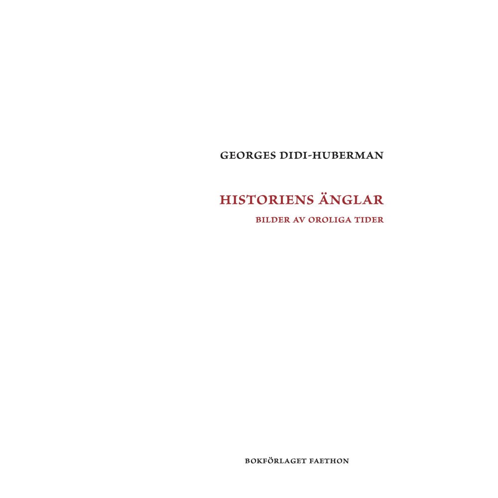 Georges Didi-Huberman Historiens änglar. Bilder av oroliga tider (inbunden)