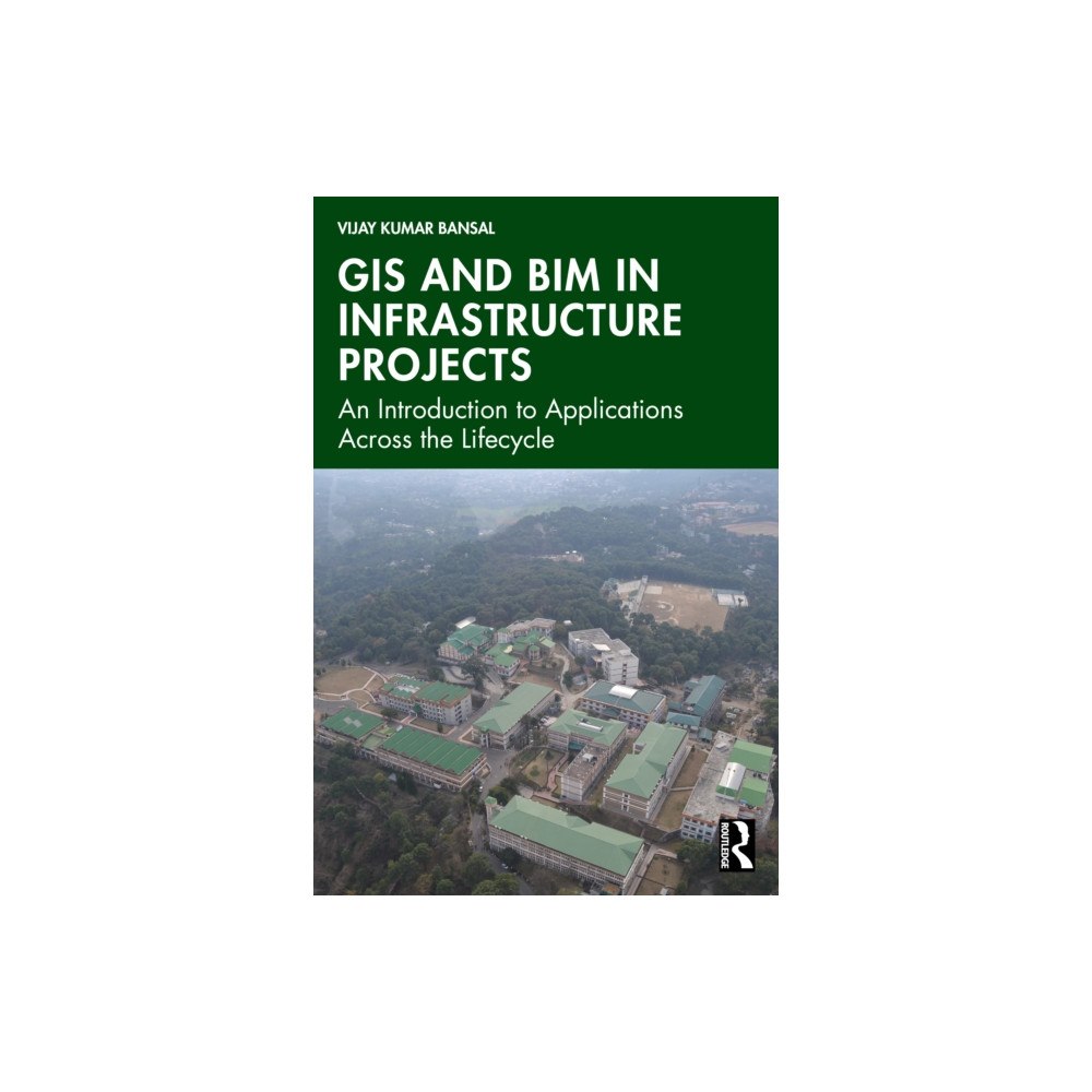 Taylor & francis ltd GIS and BIM in Infrastructure Projects (häftad, eng)