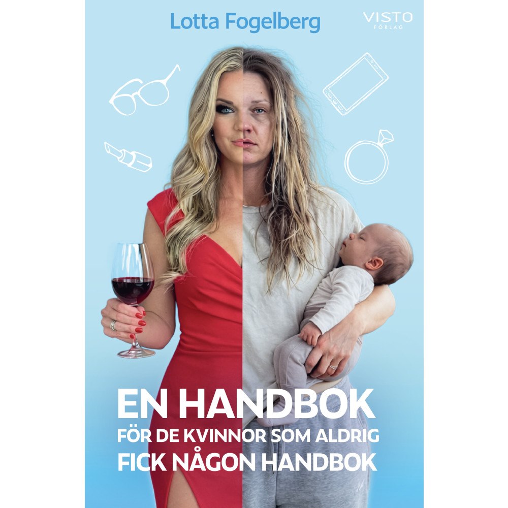 Lotta Fogelberg En handbok för de kvinnor som aldrig fick någon handbok (inbunden)