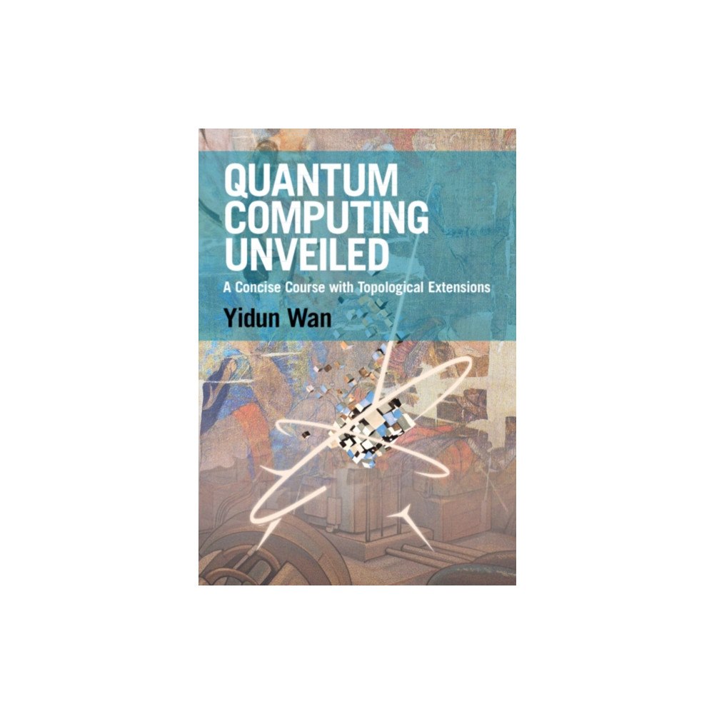 Cambridge University Press Quantum Computing Unveiled (inbunden, eng)