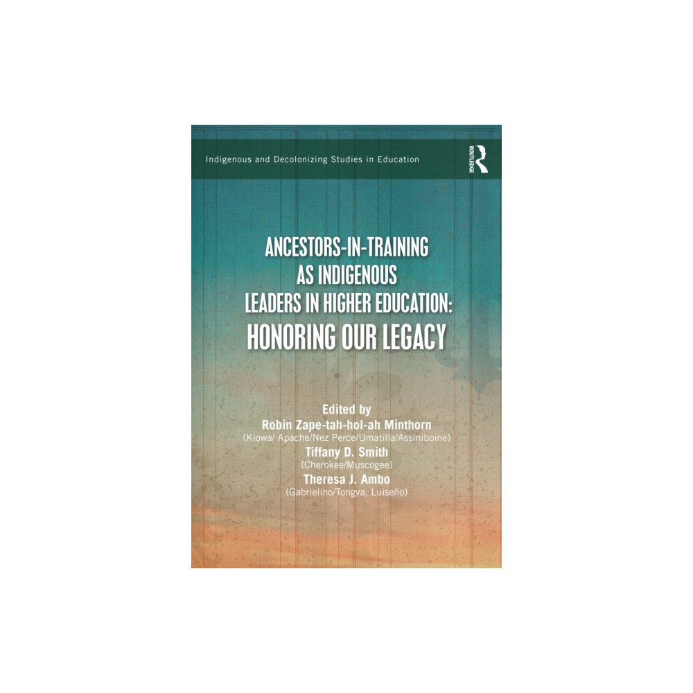 Taylor & francis ltd Ancestors-in-Training as Indigenous Leaders in Higher Education (häftad, eng)